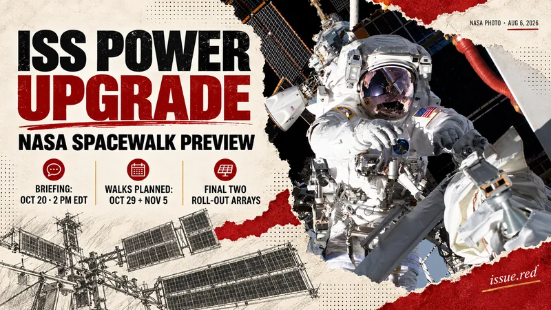 NASA ISS power upgrade:briefing20Oct2pmEDT,plannedspacewalks29Octand5Nov;archivalNASAspacewalkphoto6Aug2026.